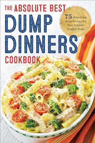 Dump Dinners: The Absolute Best Dump Dinners Cookbook with 75 Amazingly Easy Recipes
Dump Dinners: The Absolute Best Dump Dinners Cookbook with 75 Amazingly Easy Recipes