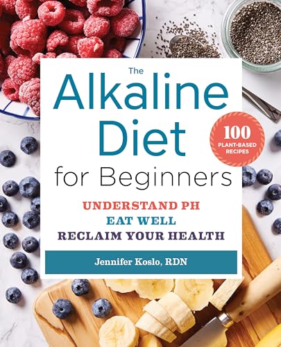 The Alkaline Diet for Beginners: Understand pH, Eat Well, and Reclaim Your Health
The Alkaline Diet for Beginners: Understand pH, Eat Well, and Reclaim Your Health