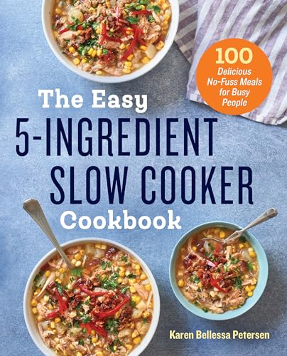 The Easy 5-Ingredient Slow Cooker Cookbook: 100 Delicious No-Fuss Meals for Busy People
The Easy 5-Ingredient Slow Cooker Cookbook: 100 Delicious No-Fuss Meals for Busy People