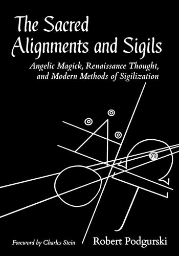 Sacred Alignments and Sigils : Angelic Magick, Renaissance Thought, and Modern Methods of Sigilization
Sacred Alignments and Sigils : Angelic Magick, Renaissance Thought, and Modern Methods of Sigilization