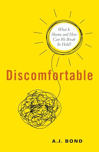Discomfortable: What Is Shame and How Can We Break Its Hold