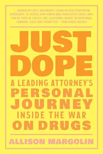 Just Dope: A Leading Attorney's Personal Journey Inside the War on Drugs