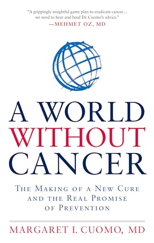 A World without Cancer: The Making of a New Cure and the Real Promise of Prevention
A World without Cancer: The Making of a New Cure and the Real Promise of Prevention