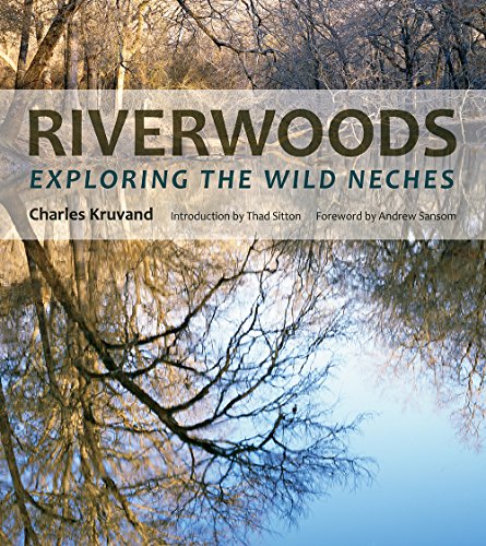 Riverwoods: Exploring the Wild Neches (River Books, Sponsored by The Meadows Center for Water and the Environment, Texas State University)
Riverwoods: Exploring the Wild Neches (River Books, Sponsored by The Meadows Center for Water and the Environment, Texas State University)