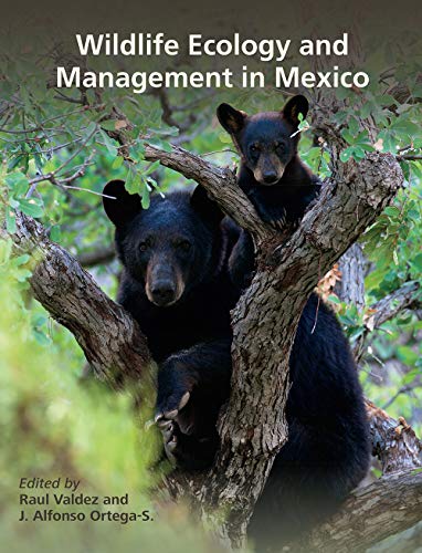 Wildlife Ecology and Management in Mexico (Perspectives on South Texas, sponsored by Texas A&M University-Kingsville)
Wildlife Ecology and Management in Mexico (Perspectives on South Texas, sponsored by Texas A&M University-Kingsville)