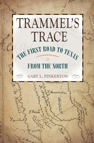 Trammel's Trace : The First Road to Texas from the North