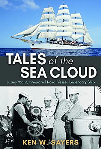 Tales of the Sea Cloud : Luxury Yacht, Integrated Naval Vessel, Legendary Ship
Tales of the Sea Cloud : Luxury Yacht, Integrated Naval Vessel, Legendary Ship