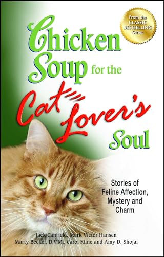 Chicken Soup for the Cat Lover's Soul: Stories of Feline Affection, Mystery and Charm (Chicken Soup for the Soul)
Chicken Soup for the Cat Lover's Soul: Stories of Feline Affection, Mystery and Charm (Chicken Soup for the Soul)