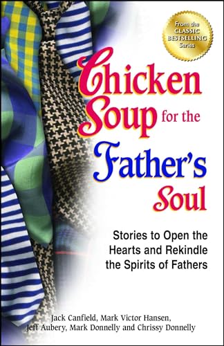 Chicken Soup for the Father's Soul: Stories to Open the Hearts and Rekindle the Spirits of Fathers (Chicken Soup for the Soul)
Chicken Soup for the Father's Soul: Stories to Open the Hearts and Rekindle the Spirits of Fathers (Chicken Soup for the Soul)