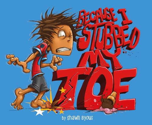 Because I Stubbed My Toe (Fiction Picture Books)