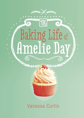 The Baking Life of Amelie Day (Middle-grade Novels)