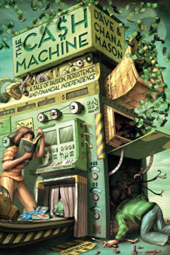 

The Cash Machine: A Tale of Passion, Persistence, and Financial Independence (Paperback or Softback)