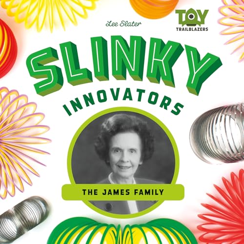 Slinky Innovators: The James Family (Toy Trailblazers)