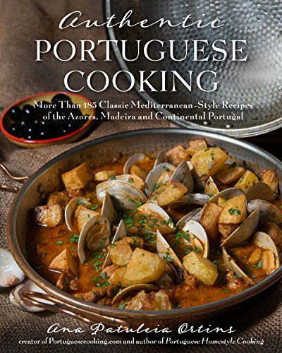 Authentic Portuguese Cooking: More Than 185 Classic Mediterranean-Style Recipes of the Azores, Madeira and Continental Portugal
Authentic Portuguese Cooking: More Than 185 Classic Mediterranean-Style Recipes of the Azores, Madeira and Continental Portugal