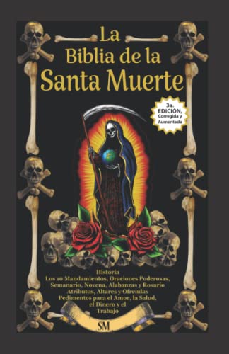 La Biblia de la Santa Muerte con Historia, Altares, Rituales y Oraciones. (Spanish Edition)
La Biblia de la Santa Muerte con Historia, Altares, Rituales y Oraciones. (Spanish Edition)