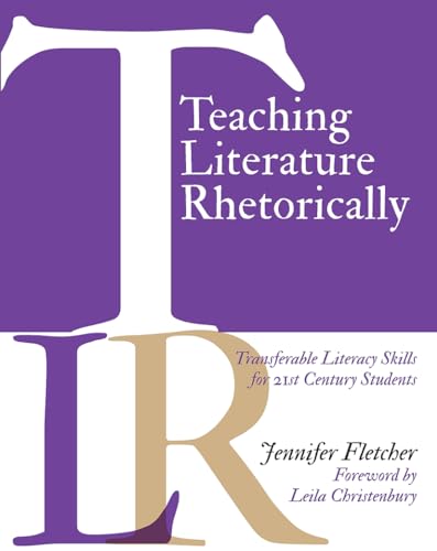 

Teaching Literature Rhetorically: Transferable Literacy Skills for 21st Century Students