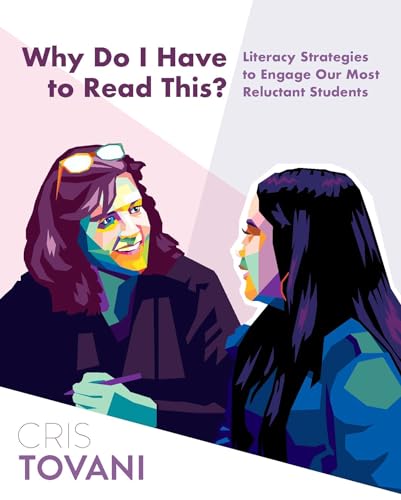 Why Do I Have to Read This: Literacy Strategies to Engage Our Most Reluctant Students
Why Do I Have to Read This: Literacy Strategies to Engage Our Most Reluctant Students