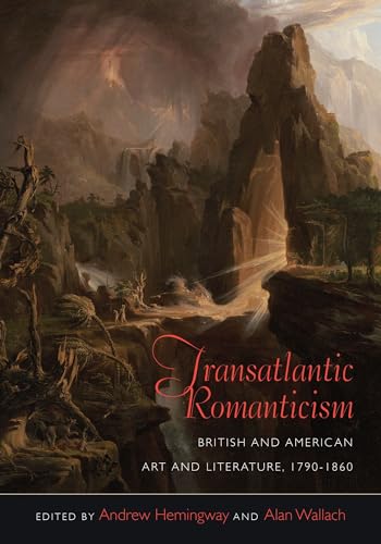 Transatlantic Romanticism: British & American Art & Literature, 1790-1860