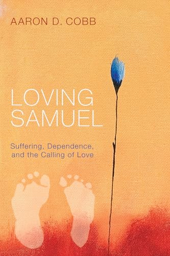 Loving Samuel: Suffering, Dependence, and the Calling of Love