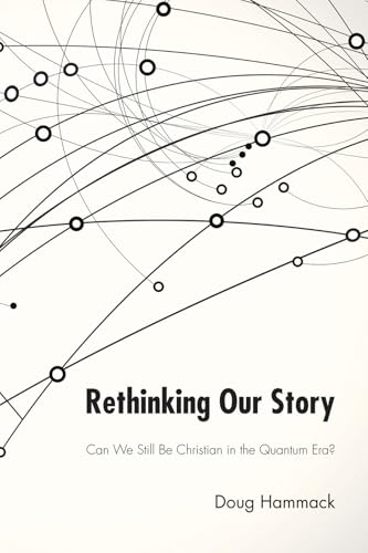 Rethinking Our Story: Can We Be Christian in the Quantum Era