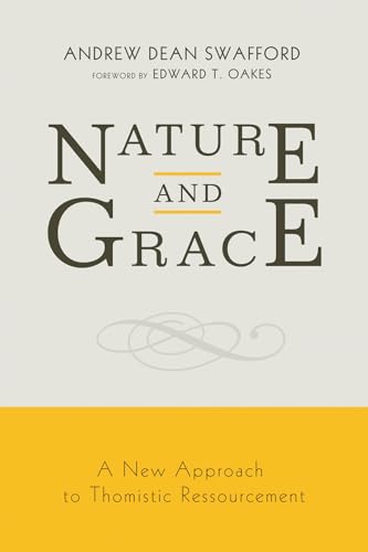 Nature and Grace : A New Approach to Thomistic Ressourcement
