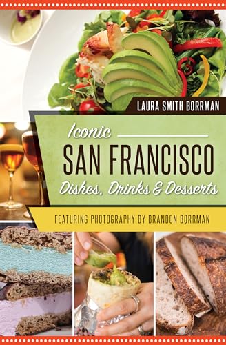 Iconic San Francisco Dishes, Drinks Desserts (American Palate)