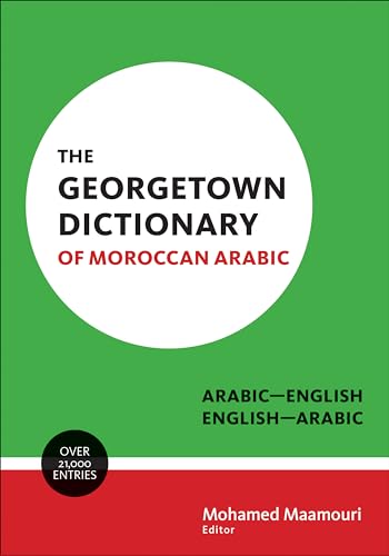 The Georgetown Dictionary of Moroccan Arabic : Arabic-English, English-Arabic