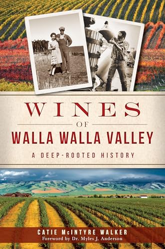Wines of Walla Walla Valley:: A Deep-Rooted History (American Palate)