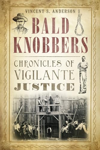 Bald Knobbers:: Chronicles of Vigilante Justice (True Crime)