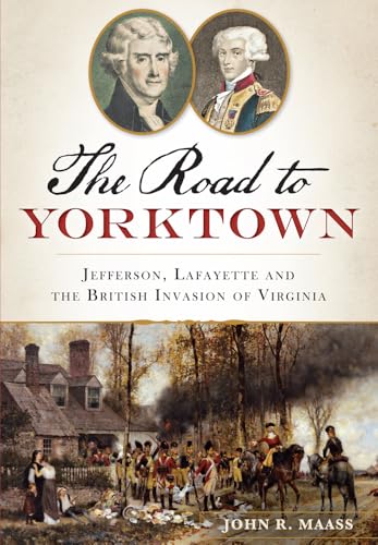 The: Road to Yorktown: Jefferson, Lafayette and the British Invasion of Virginia (Paperback or Softback)
The: Road to Yorktown: Jefferson, Lafayette and the British Invasion of Virginia (Paperback or Softback)