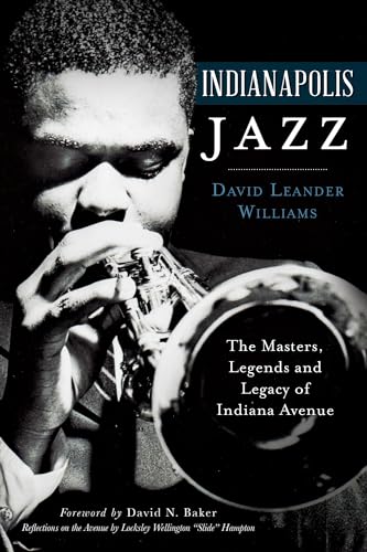 Indianapolis Jazz:: The Masters, Legends and Legacy of Indiana Avenue