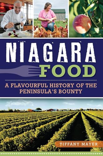 Niagara Food: A Flavourful History of the Peninsula's Bounty
