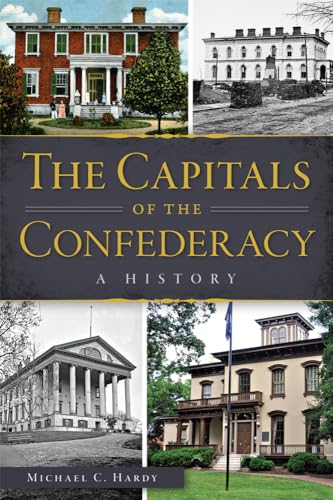 The Capitals of the Confederacy: A History (Civil War Series)