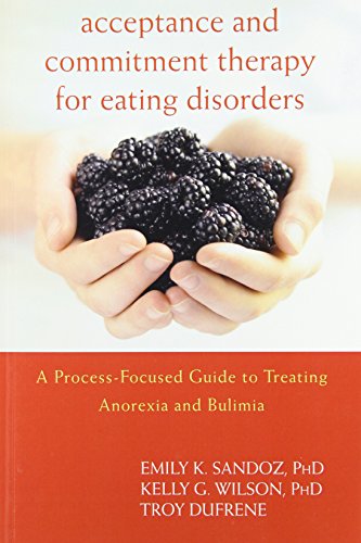 Acceptance and Commitment Therapy for Eating Disorders: A Process-Focused Guide to Treating Anorexia and Bulimia
Acceptance and Commitment Therapy for Eating Disorders: A Process-Focused Guide to Treating Anorexia and Bulimia