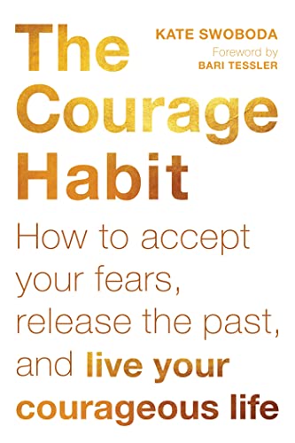 The Courage Habit: How to Accept Your Fears, Release the Past, and Live Your Courageous Life
The Courage Habit: How to Accept Your Fears, Release the Past, and Live Your Courageous Life