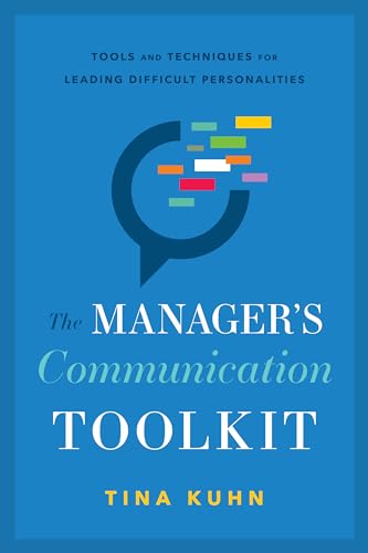 Manager's Communication Toolkit : Tools and Techniques for Leading Difficult Personalities
Manager's Communication Toolkit : Tools and Techniques for Leading Difficult Personalities