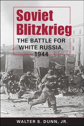 Soviet Blitzkrieg: The Battle for White Russia, 1944