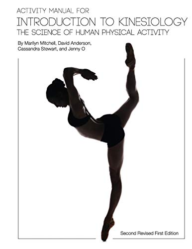 Activity Manual for Introduction to Kinesiology: The Science of Human Activity (Second Revised First Edition)
Activity Manual for Introduction to Kinesiology: The Science of Human Activity (Second Revised First Edition)