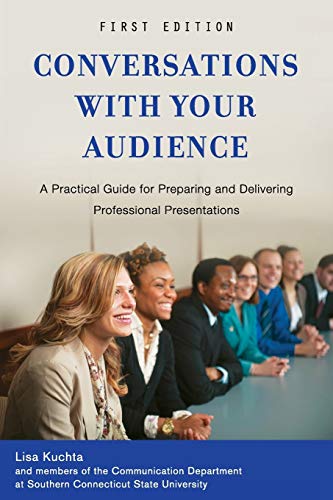 Conversations with Your Audience: A Practical Guide for Preparing and Delivering Professional Presentations
Conversations with Your Audience: A Practical Guide for Preparing and Delivering Professional Presentations