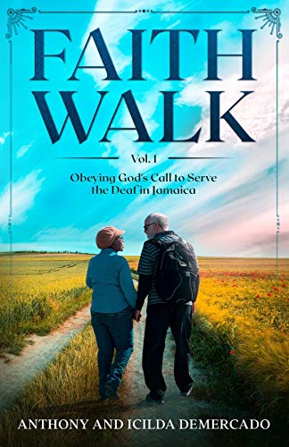Faith Walk Vol. 1: Obeying God's Call to Serve the Deaf in Jamaica