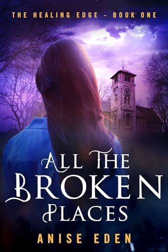 All the Broken Places: The Healing Edge - Book One (Paperback or Softback)
All the Broken Places: The Healing Edge - Book One (Paperback or Softback)