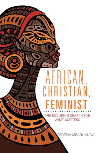 African, Christian, Feminist: The Enduring Search for What Matters