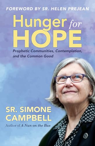 Hunger for Hope: Prophetic Communities, Contemplation, and the Common Good
Hunger for Hope: Prophetic Communities, Contemplation, and the Common Good