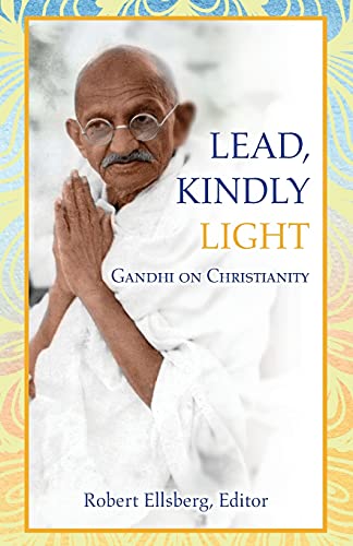 Lead, Kindly Light: Gandhi on Christianity (Paperback or Softback)