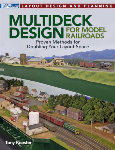 Multideck Design for Model Railroadsd : Proven Methods for Doubling Your Layout Space