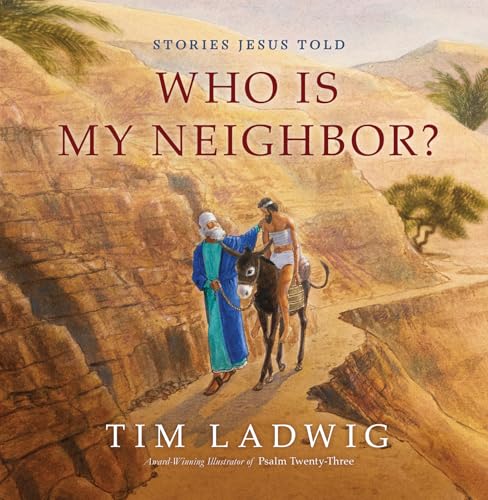 Stories Jesus Told: Who Is My Neighbor (Our Daily Bread for Kids Presents)