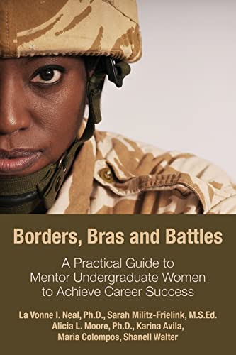 Borders, Bras and Battles: A Practical Guide to Mentor Undergraduate Women to Achieve Career Success
Borders, Bras and Battles: A Practical Guide to Mentor Undergraduate Women to Achieve Career Success