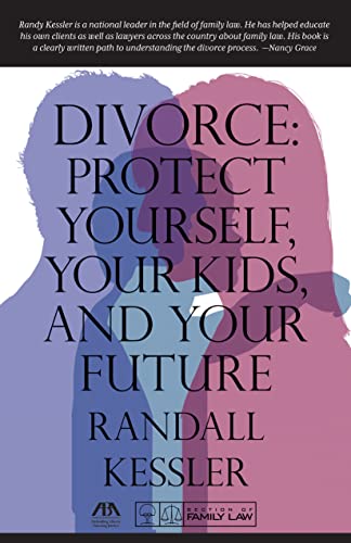 Divorce : Protect Yourself, Your Kids, and Your Future