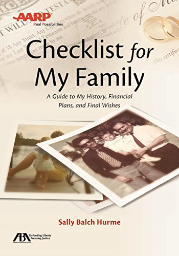 ABA / AARP Checklist for My Family: A Guide to My History, Financial Plans, and Final Wishes
ABA / AARP Checklist for My Family: A Guide to My History, Financial Plans, and Final Wishes