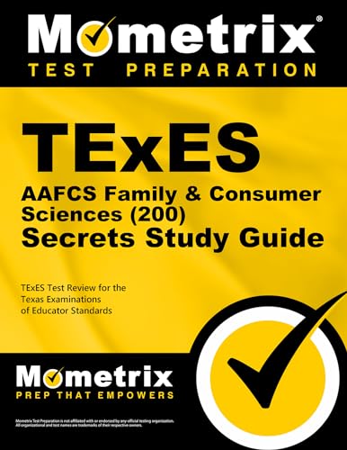 TExES AAFCS Family Consumer Sciences (200) Secrets Study Guide: TExES Test Review for the Texas Examinations of Educator Standards
TExES AAFCS Family Consumer Sciences (200) Secrets Study Guide: TExES Test Review for the Texas Examinations of Educator Standards